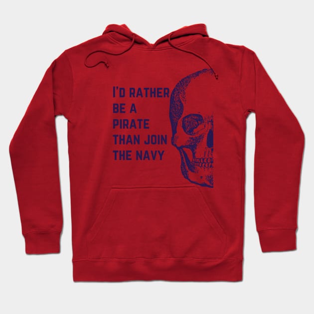 I'd rather be a pirate Hoodie by Pirate Living 